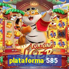 plataforma 585